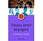 De Bijbel beter begrijpen - Paulus beter begrijpen