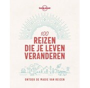 Lonely Planet - 100 reizen die je leven veranderen