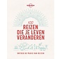 Lonely Planet - 100 reizen die je leven veranderen