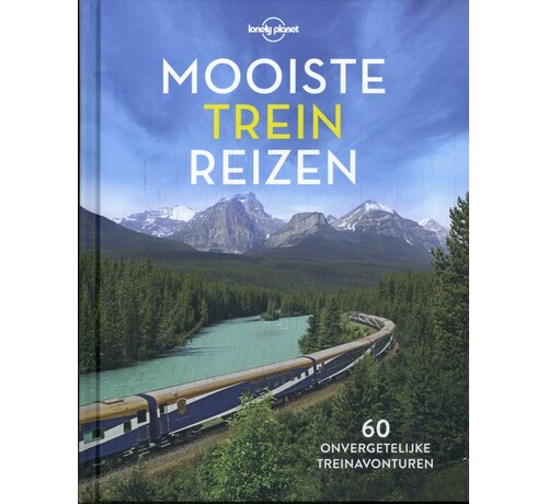 Lonely Planet - Lonely Planet - Mooiste treinreizen