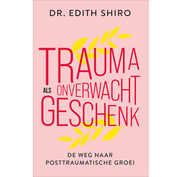 Trauma als onverwacht geschenk
