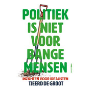 Politiek is niet voor bange mensen