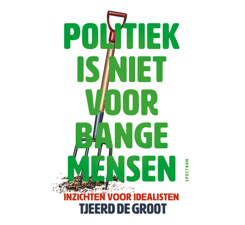 Politiek is niet voor bange mensen