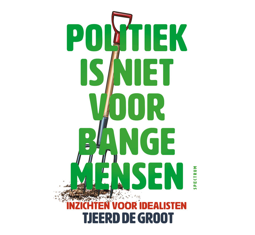 Politiek is niet voor bange mensen