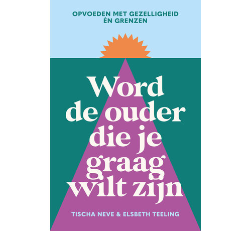 Nieuw binnen Word de ouder die je graag wilt zijn