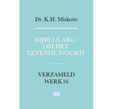 Verzameld werk 16 - Bijbels ABC en Om het levende woord