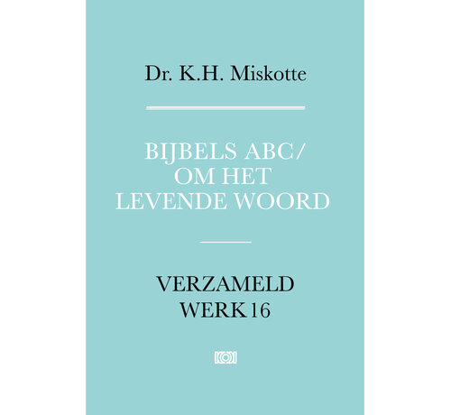 Verzameld werk 16 - Bijbels ABC en Om het levende woord