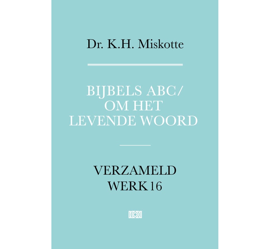 Verzameld werk 16 - Bijbels ABC en Om het levende woord