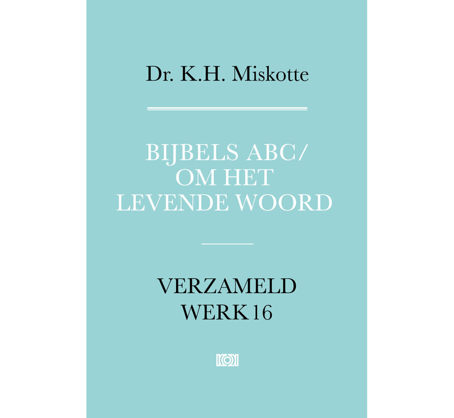 Verzameld werk 16 - Bijbels ABC en Om het levende woord