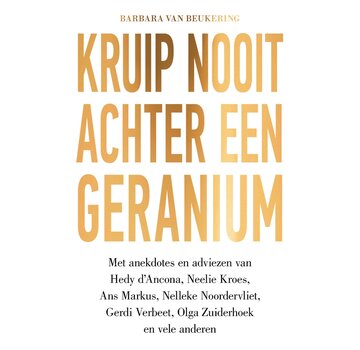 Kruip nooit achter een geranium