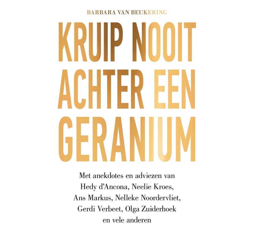 Kruip nooit achter een geranium