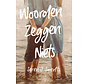 Woorden zeggen niets