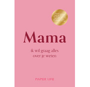 Nieuw binnen Mama, ik wil graag alles over je weten