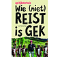 Wie (niet) reist is gek