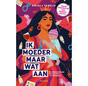 Nieuw binnen Ik moeder maar wat aan