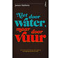 Niet door water, maar door vuur