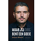 Maar jij bent een goeie