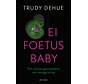Ei, foetus, baby