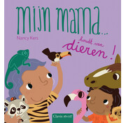 Mijn mama… - Mijn mama ... houdt van dieren!