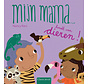 Mijn mama… - Mijn mama ... houdt van dieren!