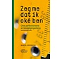 Zeg me dat ik oké ben