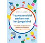 Traumasensitief werken met het jonge kind
