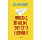 Jongens, ik wil nu toch écht beginnen