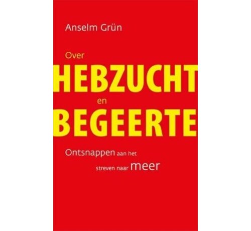 Over hebzucht en begeerte