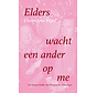 Elders wacht een ander op me