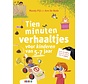 Tien minuten verhalen - Tien minuten verhaaltjes voor kinderen van 5-7 jaar