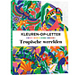 Kleuren-op-letter - Tropische werelden