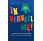 Ik verveel me!
