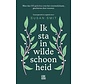 Ik sta in wilde schoonheid