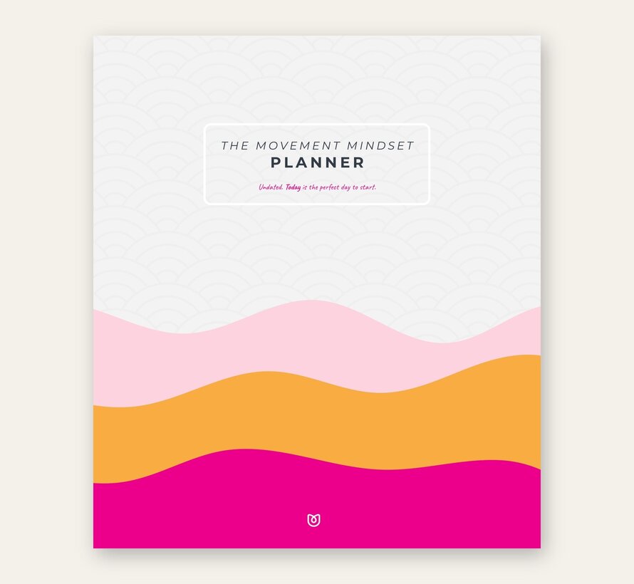 The Movement Mindset Planner, undated — Your Empower Yourself-plan for a Stronger, Balanced & Purposeful Year