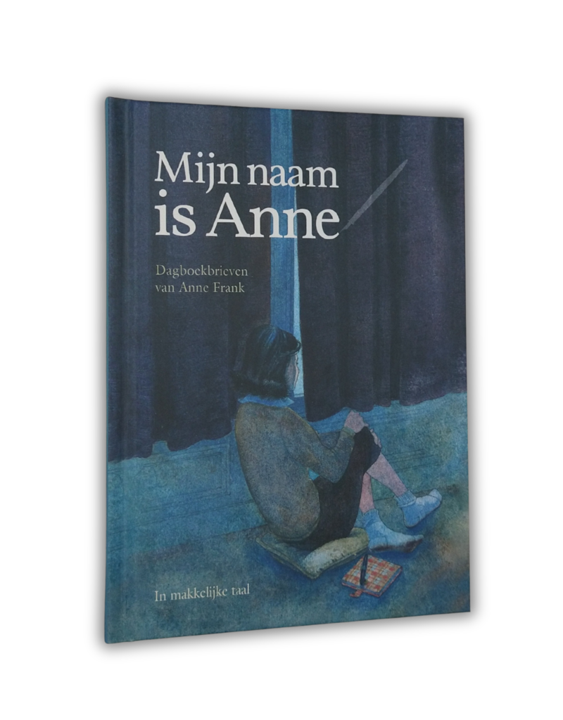 Mijn naam is Anne: dagboekbrieven van Anne Frank in makkelijke taal