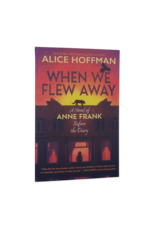 When we flew away, a novel of Anne Frank before the Diary