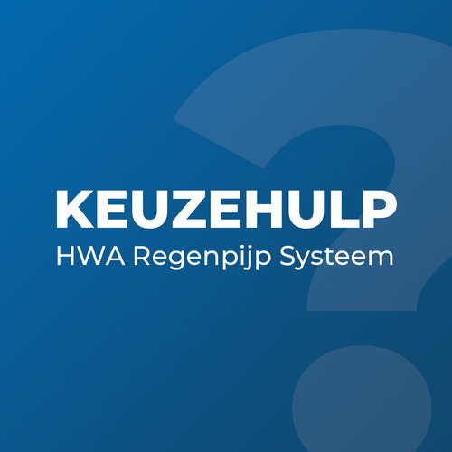 Keuzehulp-Regenpijp Systeem - Walsblank Keuzehulp-Regenpijp Systeem - Walsblank