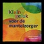 Klein geluk voor de mantelzorger 1 Boek