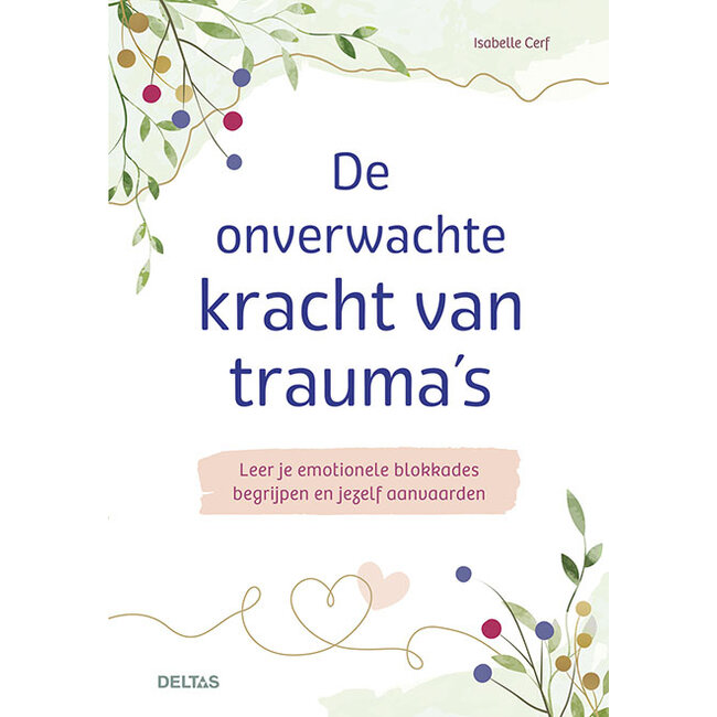 De onverwachte kracht van trauma 1 Boek