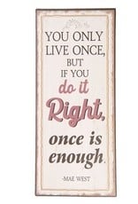 Tableau de texte " You only live once ..."