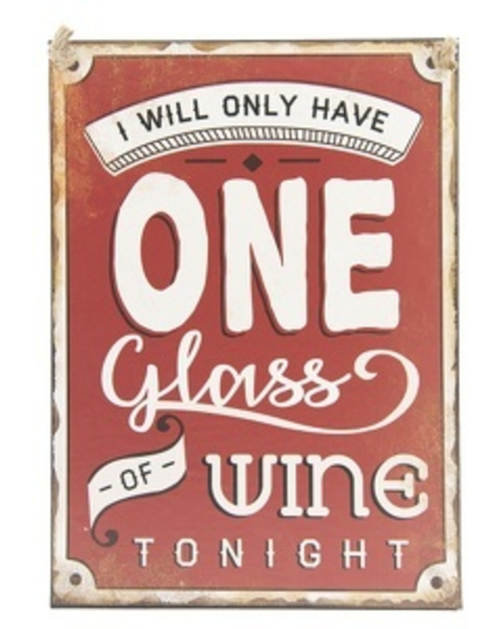 Textplatte " I will only have one glass of wine..."