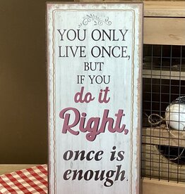 Tableau de texte " You only live once ..."