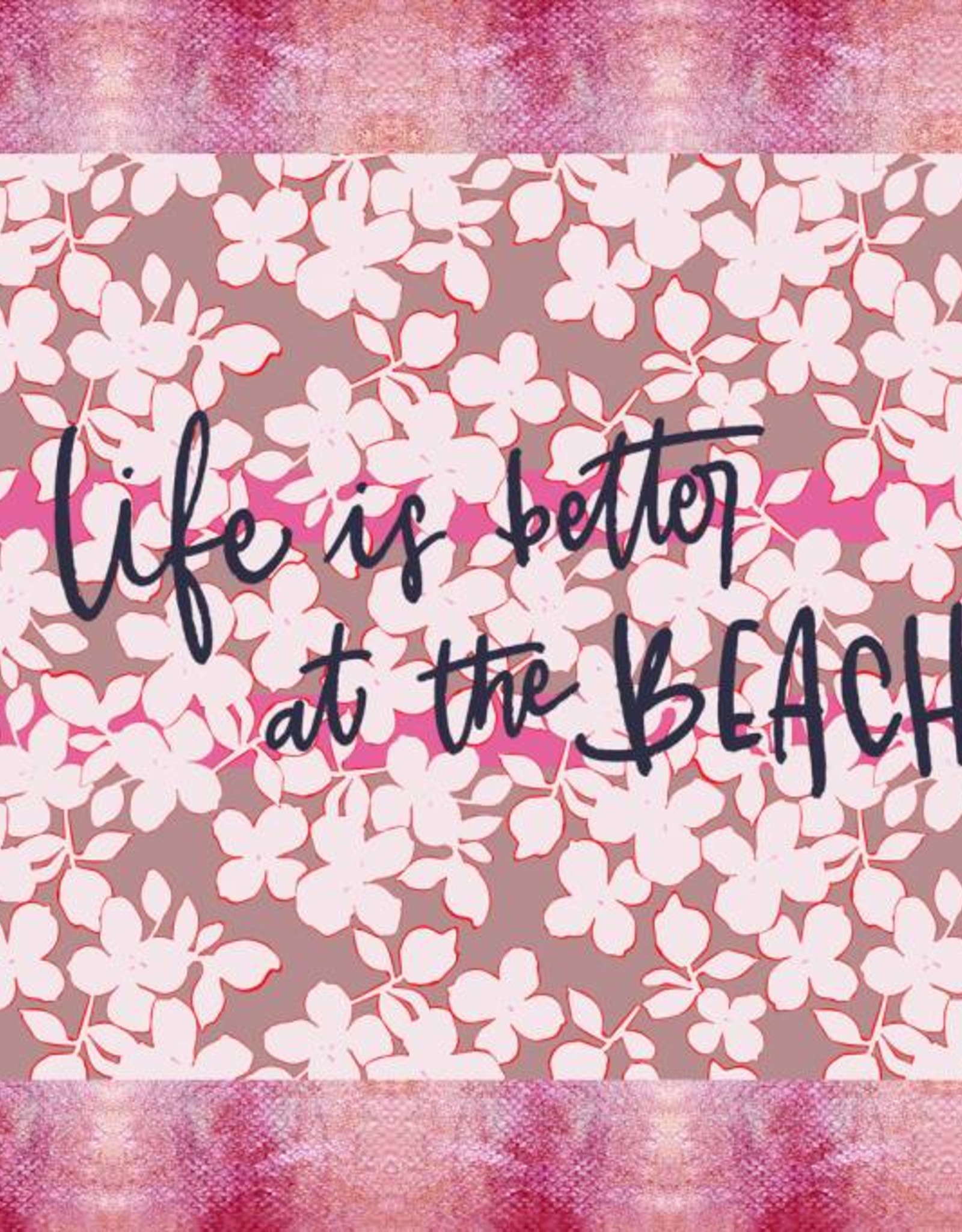 scarf with flower print and letters  "... life is better at the beach!"
