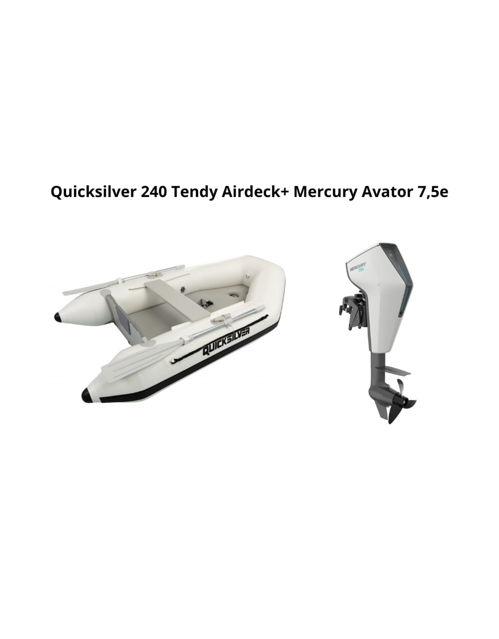 Quicksilver Quicksilver 240 Tendy Airdeck + Mercury Avator 7,5e