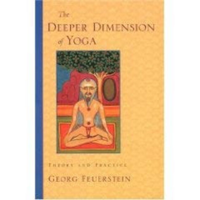Georg Feuerstein - The Deeper Dimensions of Yoga