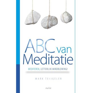 Mark Teijgeler - ABC van Meditatie