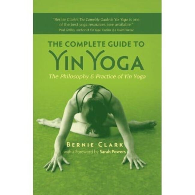 Bernie Clark - The Complete Guide to Yin Yoga