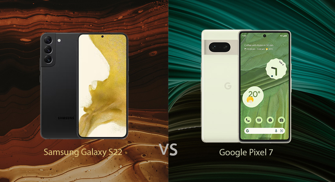 Google Pixel 7 vs Samsung Galaxy S22