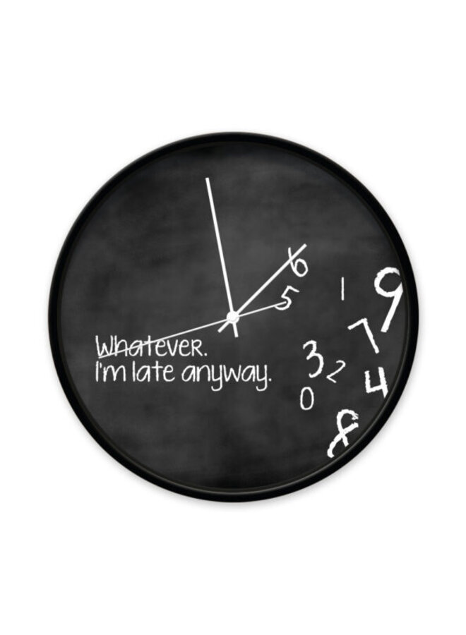 Klok whatever i'm late zwart zwart/wit 30cm