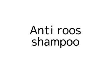 Anti roos shampoo